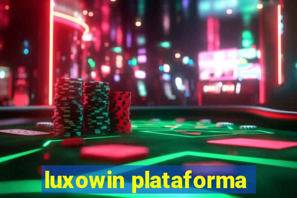 luxowin plataforma